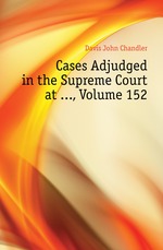 Cases Adjudged in the Supreme Court at ..., Volume 152