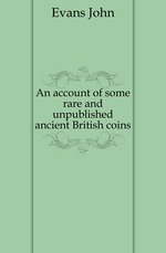 An account of some rare and unpublished ancient British coins