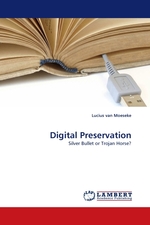 Digital Preservation. Silver Bullet or Trojan Horse?