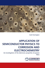 APPLICATION OF SEMICONDUCTOR PHYSICS TO CORROSION AND ELECTROCHEMISTRY. An investigation of the electronic properties of passive films
