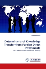 Determinants of Knowledge Transfer from Foreign Direct Investments. The Case of Turkish Automotive Industry