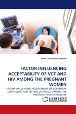 FACTOR INFLUENCING ACCEPTABILITY OF VCT AND HIV AMONG THE PREGNANT WOMEN. FACTOR INFLUENCING ACCEPTABILITY OF VOLUNTARY COUNSELING AND TESTING OF HIV/ADS AMONG THE PREGNANT WOMEN IN ILE-IFE