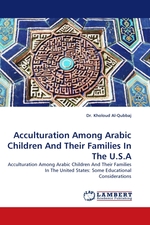 Acculturation Among Arabic Children And Their Families In The U.S.A. Acculturation Among Arabic Children And Their Families In The United States: Some Educational Considerations