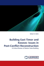 Building East Timor and Kosovo: Issues in Post-Conflict Reconstruction. A Critical Review of Nation-State Building