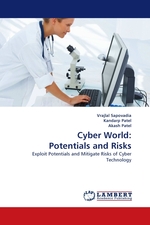Cyber World: Potentials and Risks. Exploit Potentials and Mitigate Risks of Cyber Technology