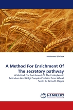 A Method For Enrichment Of The secretory pathway. A Method For Enrichment Of The Endoplasmic Reticulum And Golgi Complex Proteins From Wheat Seeds At Growth Stages