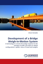 Development of a Bridge Weigh-In-Motion System. A technology to convert the bridge response to the passage of traffic into data on vehicle configurations, speeds, times of travel and weights