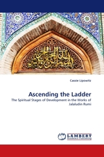 Ascending the Ladder. The Spiritual Stages of Development in the Works of Jalaludin Rumi