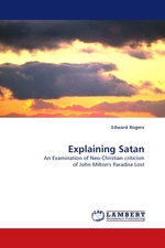 Explaining Satan. An Examination of Neo-Christian criticism of John Miltons Paradise Lost