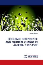 ECONOMIC DEPENDENCE AND POLITICAL CHANGE IN ALGERIA: 1962-1992