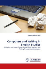 Computers and Writing in English Studies. Attitudes and Issues Concerning Writing Teachers and Writing Program Administrators