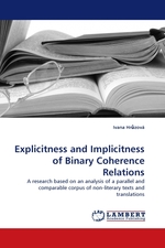 Explicitness and Implicitness of Binary Coherence Relations. A research based on an analysis of a parallel and comparable corpus of non-literary texts and translations
