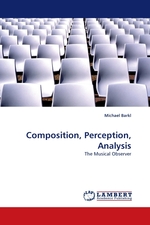 Composition, Perception, Analysis. The Musical Observer