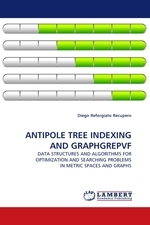 ANTIPOLE TREE INDEXING AND GRAPHGREPVF. DATA STRUCTURES AND ALGORITHMS FOR OPTIMIZATION AND SEARCHING PROBLEMS IN METRIC SPACES AND GRAPHS