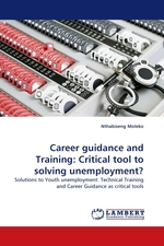 Career guidance and Training: Critical tool to solving unemployment?. Solutions to Youth unemployment: Technical Training and Career Guidance as critical tools