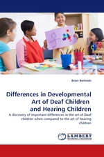 Differences in Developmental Art of Deaf Children and Hearing Children. A discovery of important differences in the art of Deaf children when compared to the art of hearing children