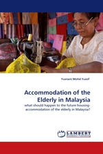 Accommodation of the Elderly in Malaysia. what should happen to the future housing-accommodation of the elderly in Malaysia?