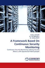 A Framework Based On Continuous Security Monitoring. Continuous Security Monitoring utilizing Security Metrics with Operational Field Examples