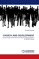 CHURCH AND DEVELOPMENT. A Case Study of the Church of God in Emuhaya District of Western Kenya