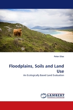 Floodplains, Soils and Land Use. An Ecologically Based Land Evaluation