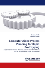 Computer Aided Process Planning for Rapid Prototyping. A Generative Process Planning System and Retrofitting of CNC machine for Rapid Prototyping