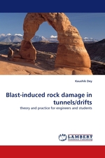 Blast-induced rock damage in tunnels/drifts. theory and practice for engineers and students