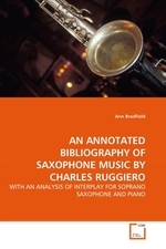 AN ANNOTATED BIBLIOGRAPHY OF SAXOPHONE MUSIC BY CHARLES RUGGIERO. WITH AN ANALYSIS OF INTERPLAY FOR SOPRANO SAXOPHONE AND PIANO