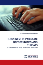 E-BUSINESS IN PAKISTAN: OPPORTUNITIES AND THREATS. A Comprehensive Study of eBusiness in Pakistan