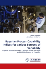 Bayesian Process Capability Indices for various Sources of Variability. Bayesian Analysis of Process Capability Indices for Single and Multiple Sources of Variability