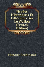 ?tudes Historiques Et Litt?raires Sur Le Wallon (French Edition)
