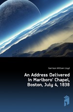 An Address Delivered In Marlboro Chapel, Boston, July 4, 1838