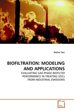 BIOFILTRATION: MODELING AND APPLICATIONS. EVALUATING GAS-PHASE BIOFILTER PERFORMANCE IN TREATING VOCs FROM INDUSTRIAL EMISSIONS