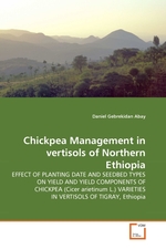Chickpea Management in vertisols of Northern Ethiopia. EFFECT OF PLANTING DATE AND SEEDBED TYPES ON YIELD AND YIELD COMPONENTS OF CHICKPEA (Cicer arietinum L.) VARIETIES IN VERTISOLS OF TIGRAY, Ethiopia