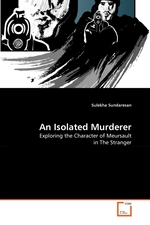 An Isolated Murderer. Exploring the Character of Meursault in The Stranger