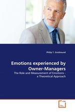 Emotions experienced by Owner-Managers. The Role and Measurement of Emotions - a Theoretical Approach