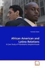 African American and Latino Relations. A Case Study of Philadelphia Neighborhoods