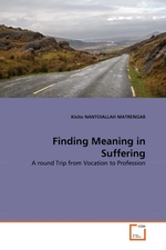 Finding Meaning in Suffering. A round Trip from Vocation to Profession