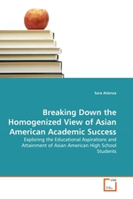 Breaking Down the Homogenized View of Asian American Academic Success. Exploring the Educational Aspirations and Attainment of Asian American High School Students
