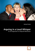 Arguing in a Loud Whisper. A Civil Approach to Dispute Resolution