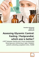 Assessing Glycemic Control: Fasting / Postprandial, which one is better?. A RCT between fasting and 2 hours postprandial blood glucose monitoring in type 2 diabetic patients attending outpatient clinic, HUSM