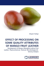 EFFECT OF PROCESSING ON SOME QUALITY ATTRIBUTES OF MANGO FRUIT LEATHER. Development of Mango (Mangifera indica) Fruit Leather: Physicochemical, Textural, Microbiological