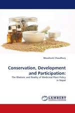 Conservation, Development and Participation:. The Rhetoric and Reality of Medicinal Plant Policy in Nepal