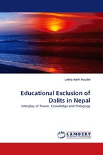 Educational Exclusion of Dalits in Nepal. Interplay of Power, Knowledge and Pedagogy