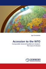Accession to the WTO. Computable General Equilibrium Analysis: The Case of Ukraine