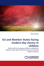 EU and Member States facing modern-day slavery in children. Positive efforts and gaps existing in selected EU Member States after the entry into force of the UN Palermo Protocol