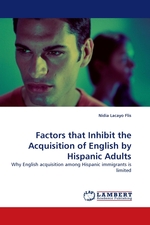 Factors that Inhibit the Acquisition of English by Hispanic Adults. Why English acquisition among Hispanic immigrants is limited