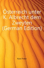 ?sterreich unter K. Albrecht dem Zweyten (German Edition)