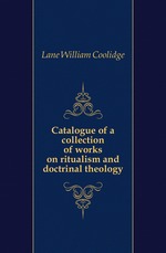 Catalogue of a collection of works on ritualism and doctrinal theology