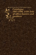 Catalogue, 1865-1886, with lists of office-bearers and members