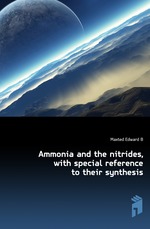 Ammonia and the nitrides, with special reference to their synthesis